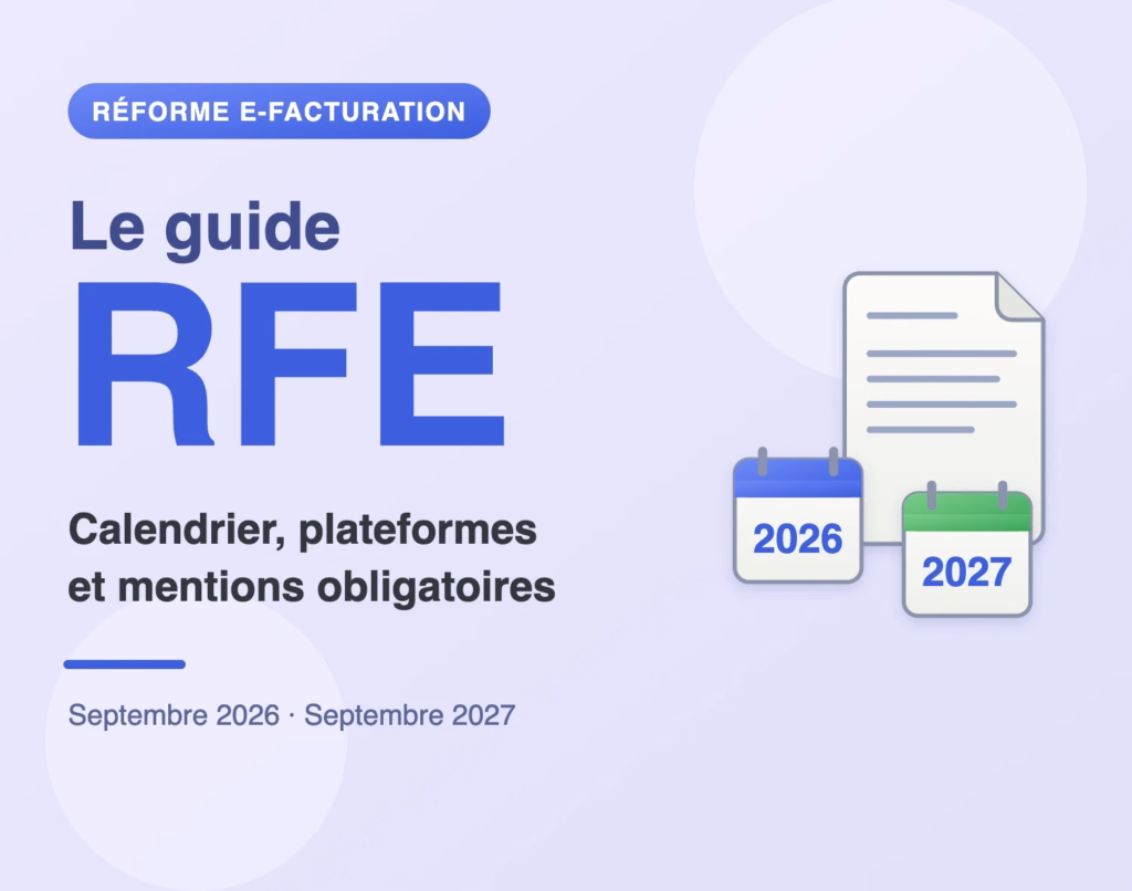 Guide de la réforme de la facturation électronique : calendrier 2026 et 2027, plateformes agréées et mentions obligatoires