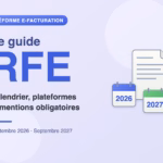Guide de la réforme de la facturation électronique : calendrier 2026 et 2027, plateformes agréées et mentions obligatoires
